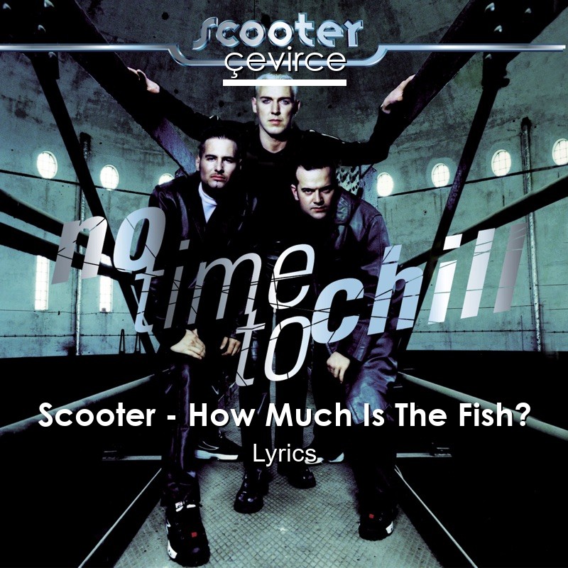 Scooter – How Much Is The Fish? Lyrics