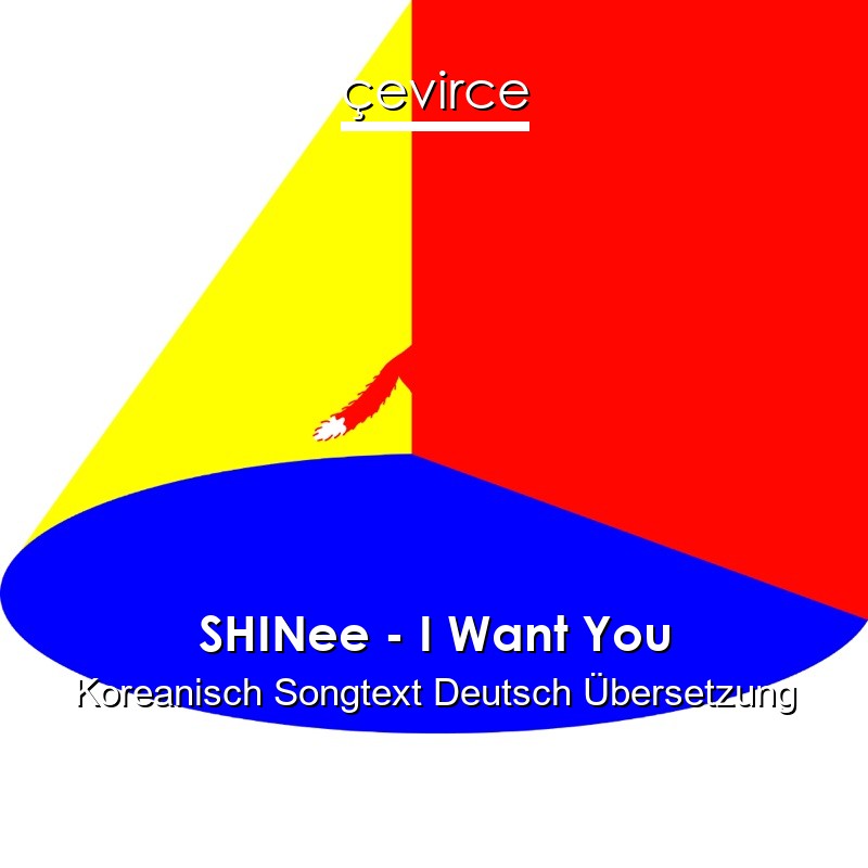 SHINee – I Want You Koreanisch Songtext Deutsch Übersetzung