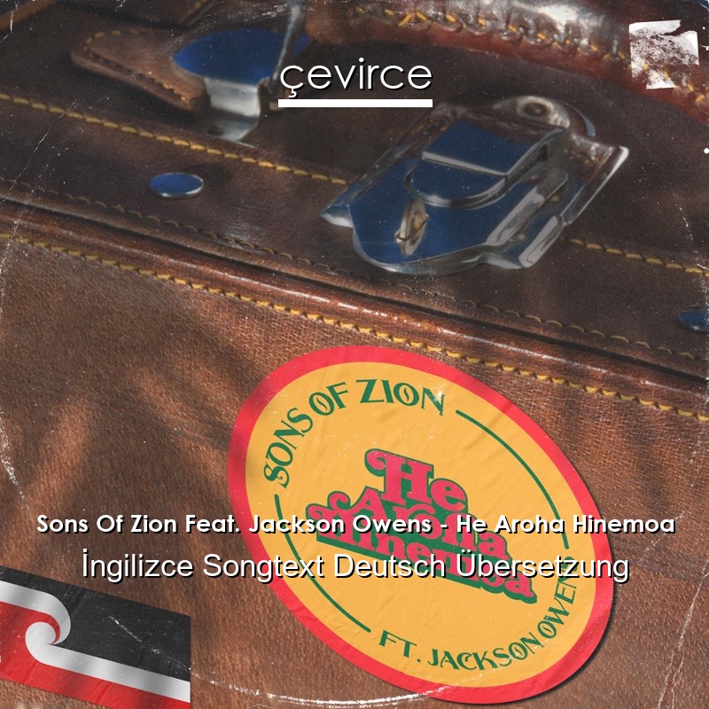 Sons Of Zion Feat. Jackson Owens – He Aroha Hinemoa  Songtext Deutsch Übersetzung