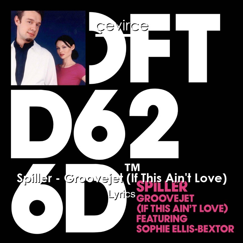 Spiller – Groovejet (If This Ain’t Love) Lyrics