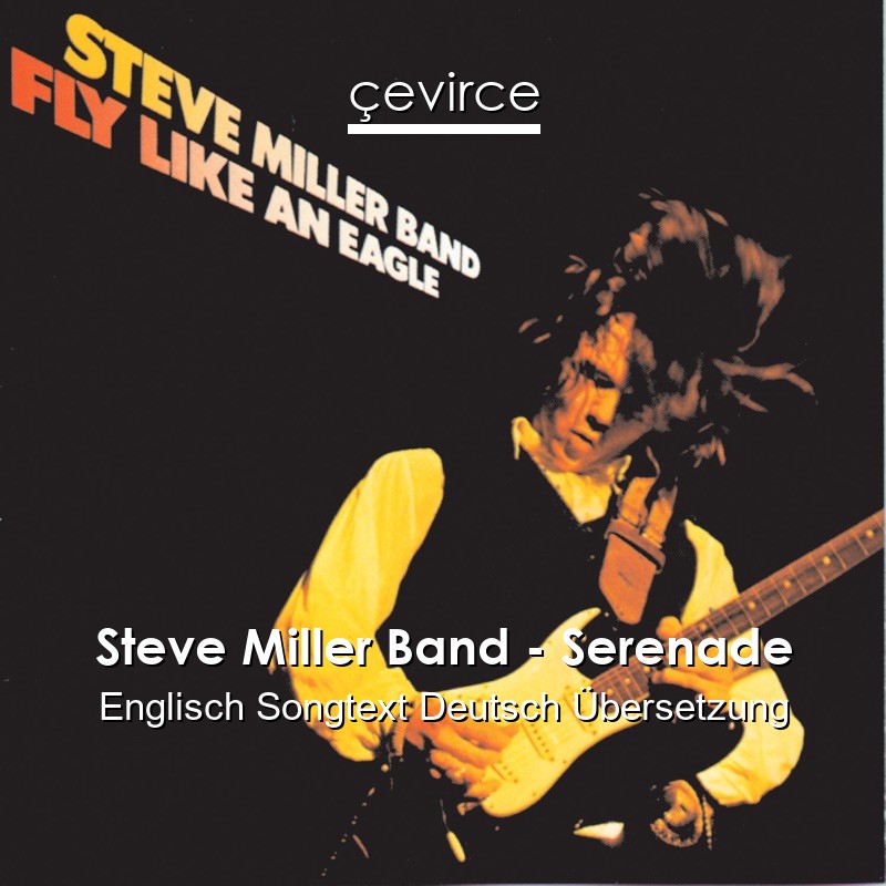 Steve Miller Band – Serenade Englisch Songtext Deutsch Übersetzung