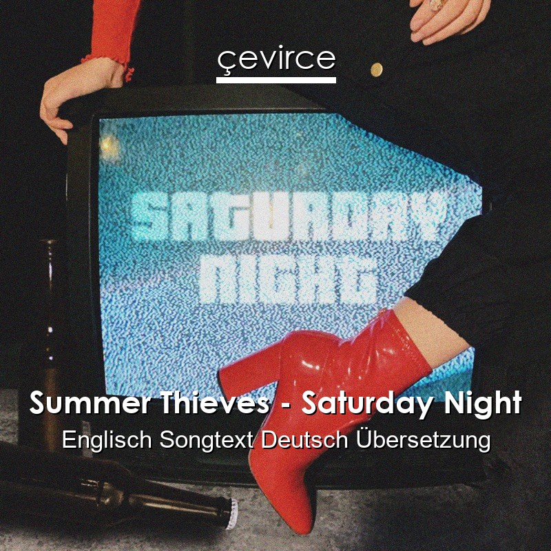 Summer Thieves – Saturday Night Englisch Songtext Deutsch Übersetzung
