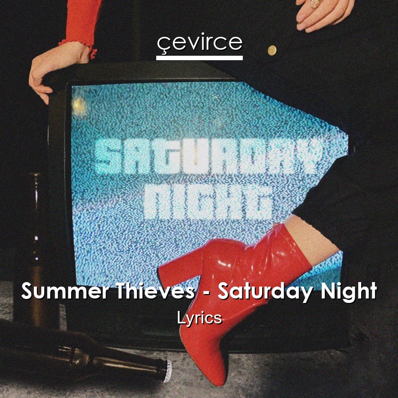 Summer Thieves – Saturday Night Lyrics
