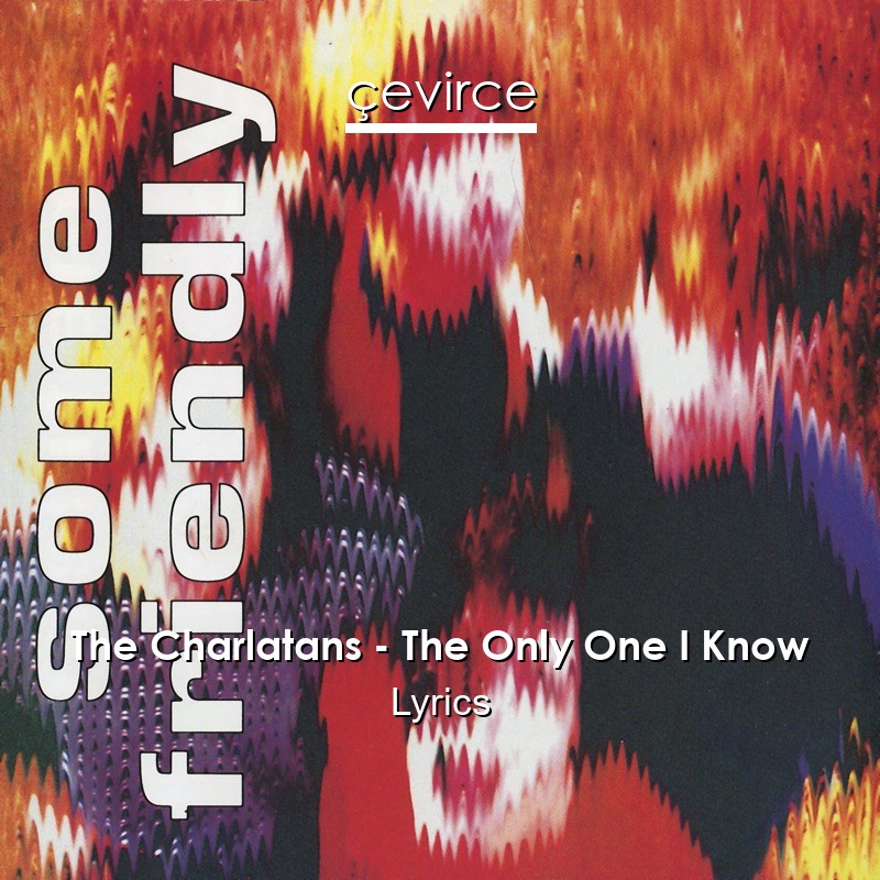 The Charlatans – The Only One I Know Lyrics