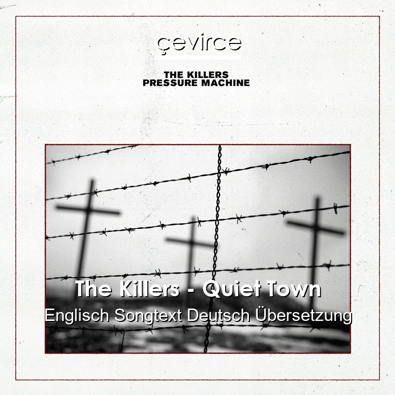 The Killers – Quiet Town Englisch Songtext Deutsch Übersetzung