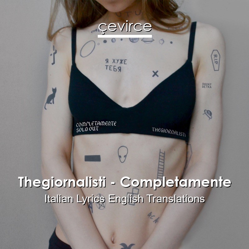 Thegiornalisti – Completamente Italian Lyrics English Translations