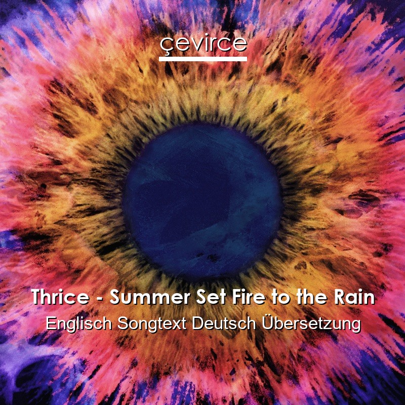Thrice – Summer Set Fire to the Rain Englisch Songtext Deutsch Übersetzung