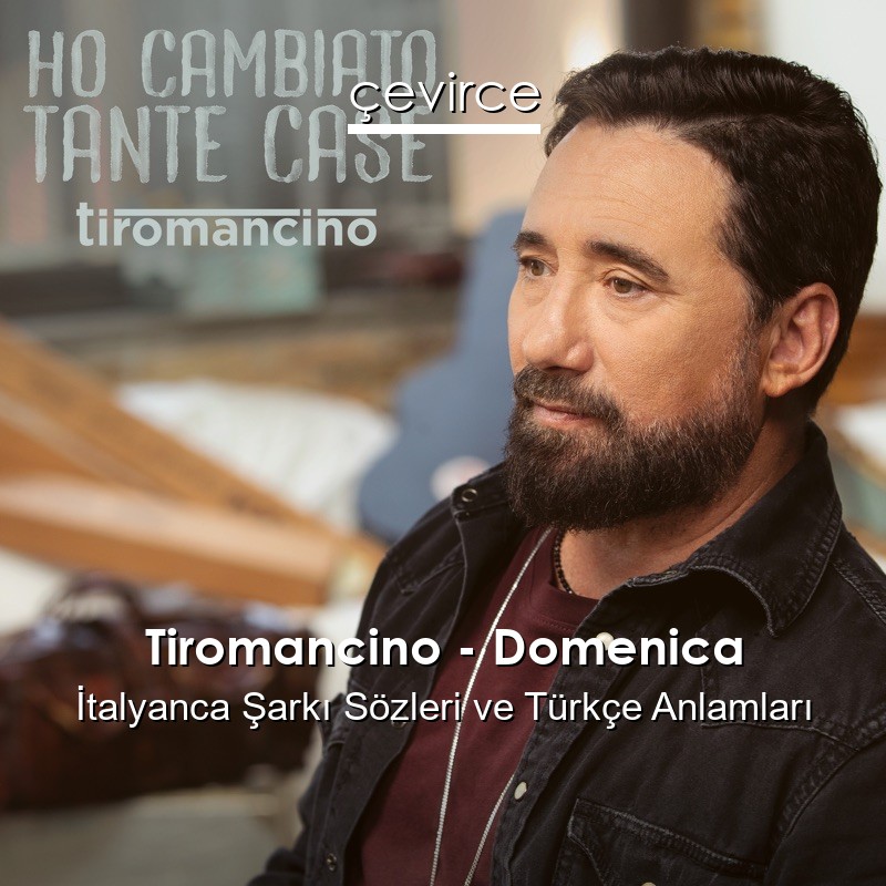 Tiromancino – Domenica İtalyanca Şarkı Sözleri Türkçe Anlamları