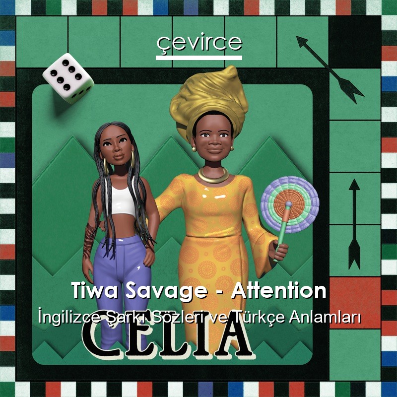 Tiwa Savage – Attention İngilizce Şarkı Sözleri Türkçe Anlamları