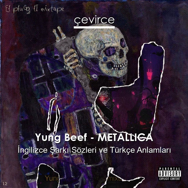 Yung Beef – METALLICA İngilizce Şarkı Sözleri Türkçe Anlamları