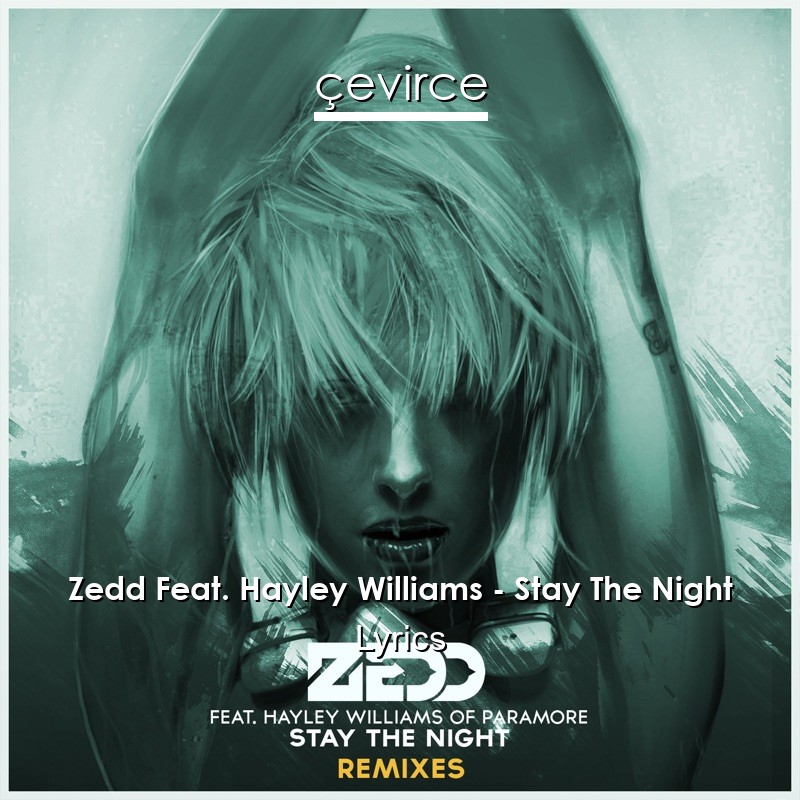 Zedd Feat. Hayley Williams – Stay The Night Lyrics