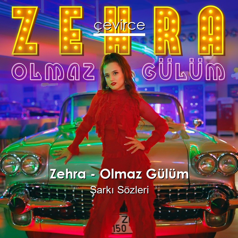 Zehra – Olmaz Gülüm Şarkı Sözleri