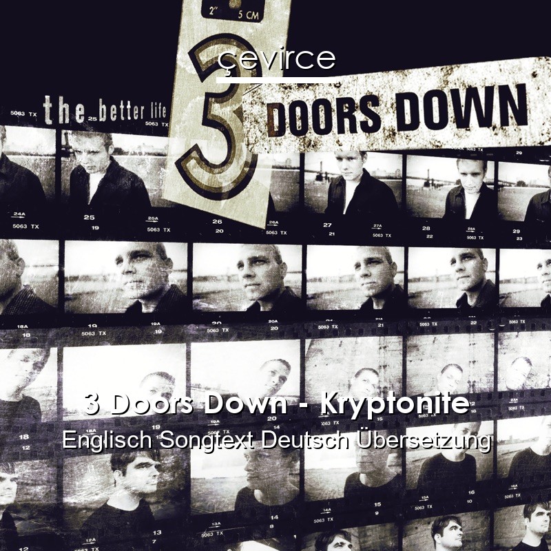 3 Doors Down – Kryptonite Englisch Songtext Deutsch Übersetzung