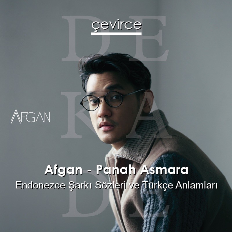 Afgan – Panah Asmara Endonezce Şarkı Sözleri Türkçe Anlamları