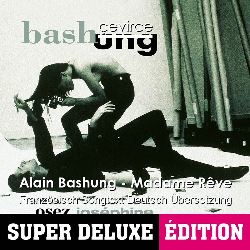 Alain Bashung – Madame Rêve Französisch Songtext Deutsch Übersetzung