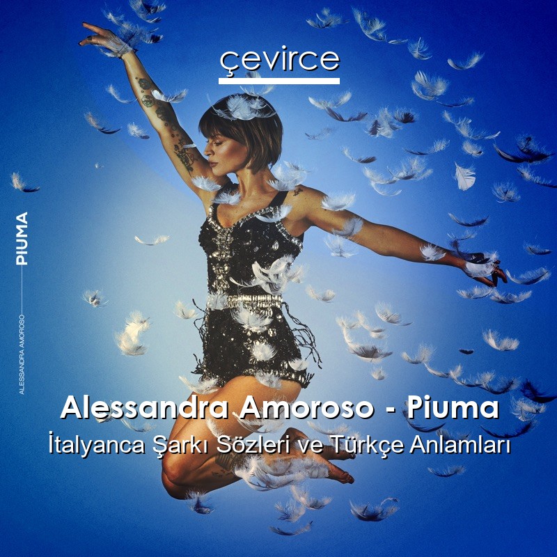 Alessandra Amoroso – Piuma İtalyanca Şarkı Sözleri Türkçe Anlamları
