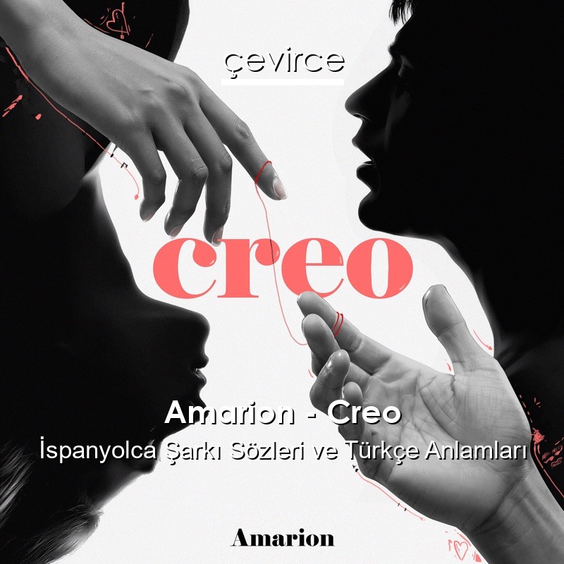 Amarion – Creo İspanyolca Şarkı Sözleri Türkçe Anlamları
