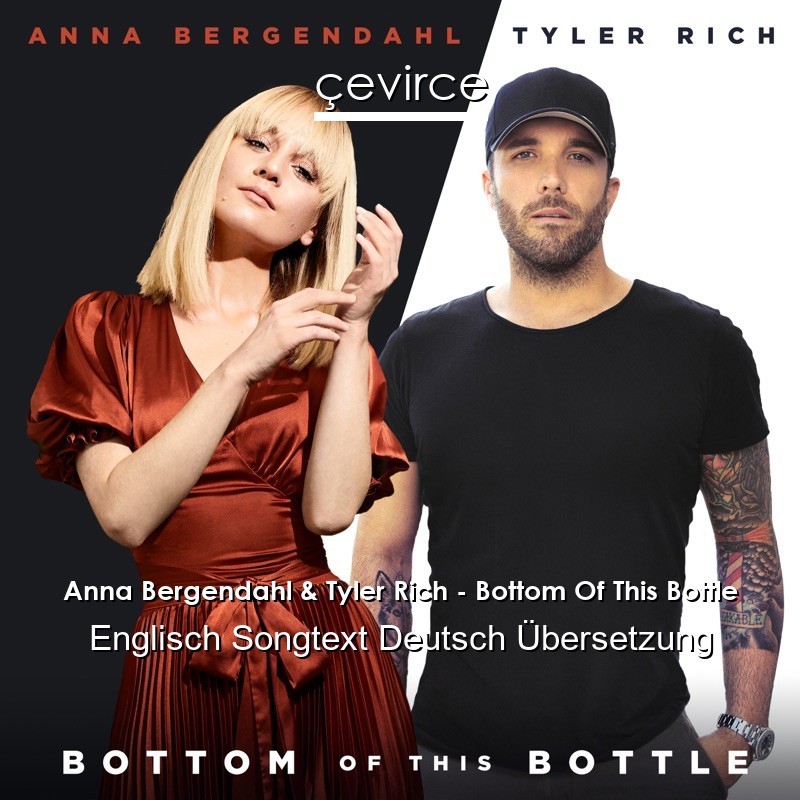 Anna Bergendahl & Tyler Rich – Bottom Of This Bottle Englisch Songtext Deutsch Übersetzung