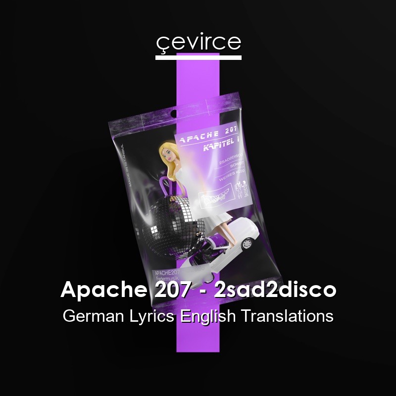 Apache 207 – 2sad2disco German Lyrics English Translations