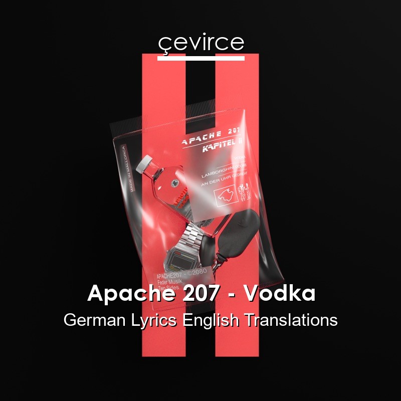 Apache 207 – Vodka German Lyrics English Translations