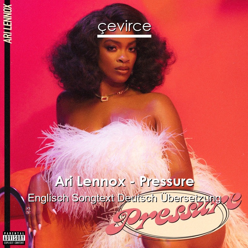 Ari Lennox – Pressure Englisch Songtext Deutsch Übersetzung
