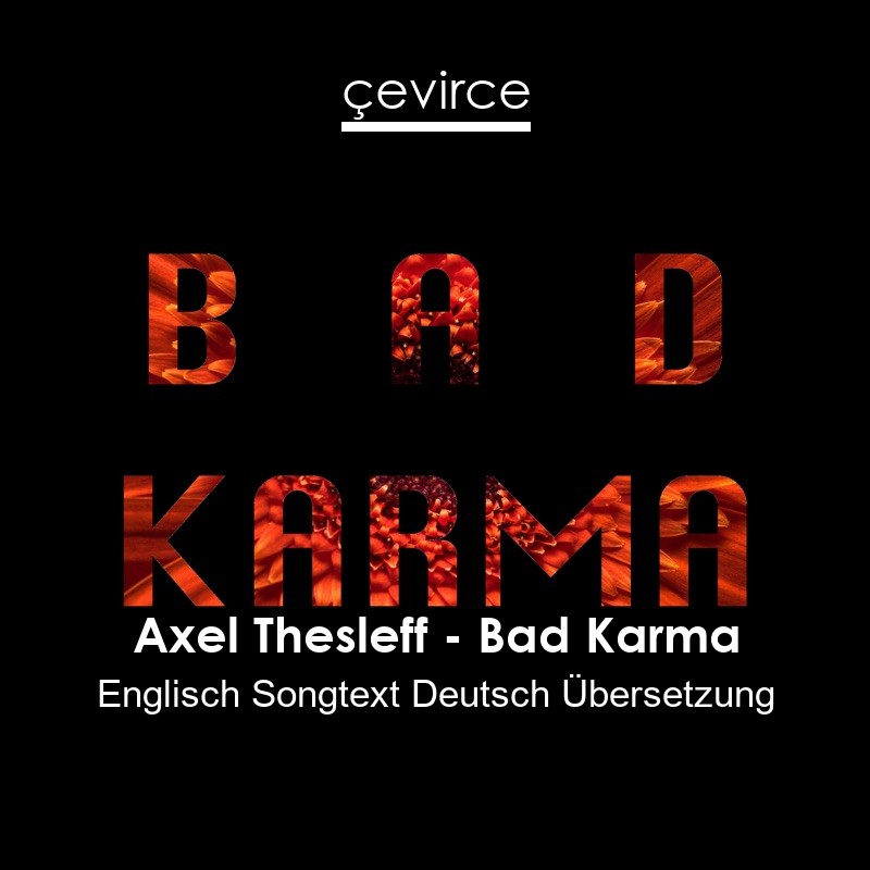 Axel Thesleff – Bad Karma Englisch Songtext Deutsch Übersetzung