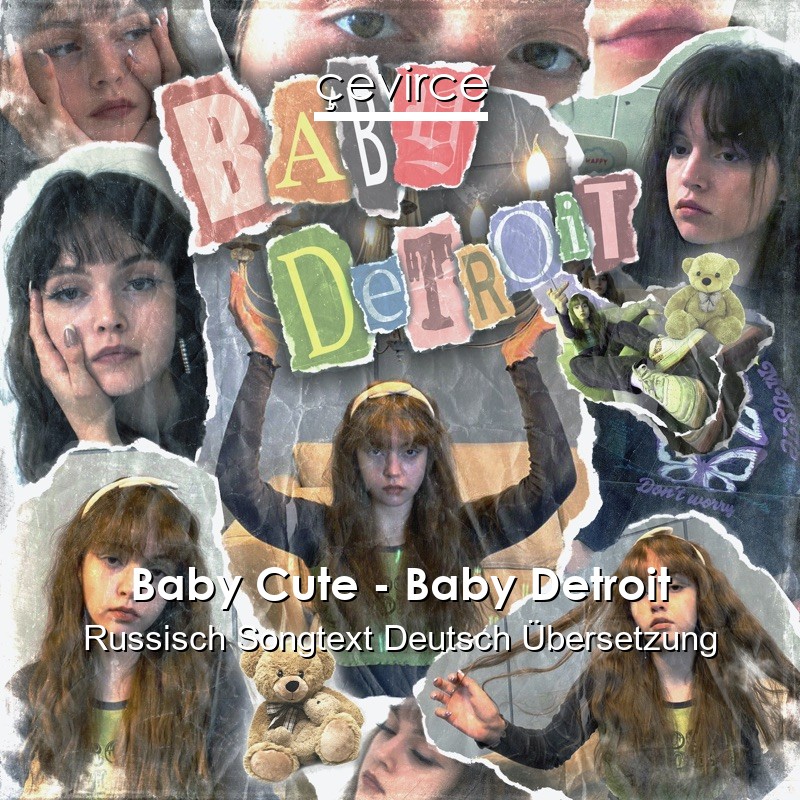 Baby Cute – Baby Detroit Russisch Songtext Deutsch Übersetzung