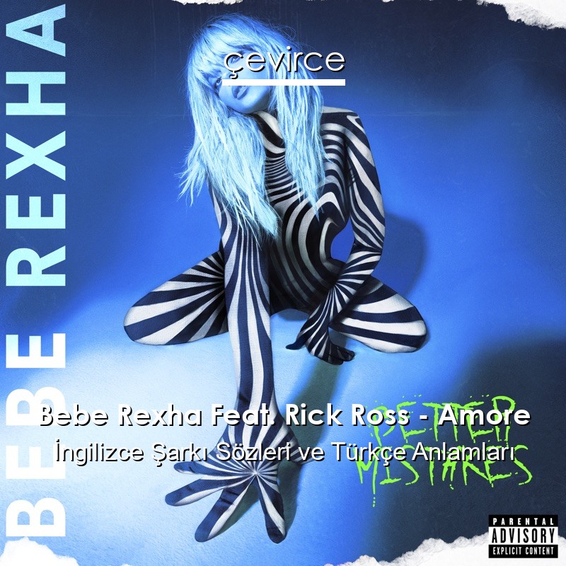 Bebe Rexha Feat. Rick Ross – Amore İngilizce Şarkı Sözleri Türkçe Anlamları