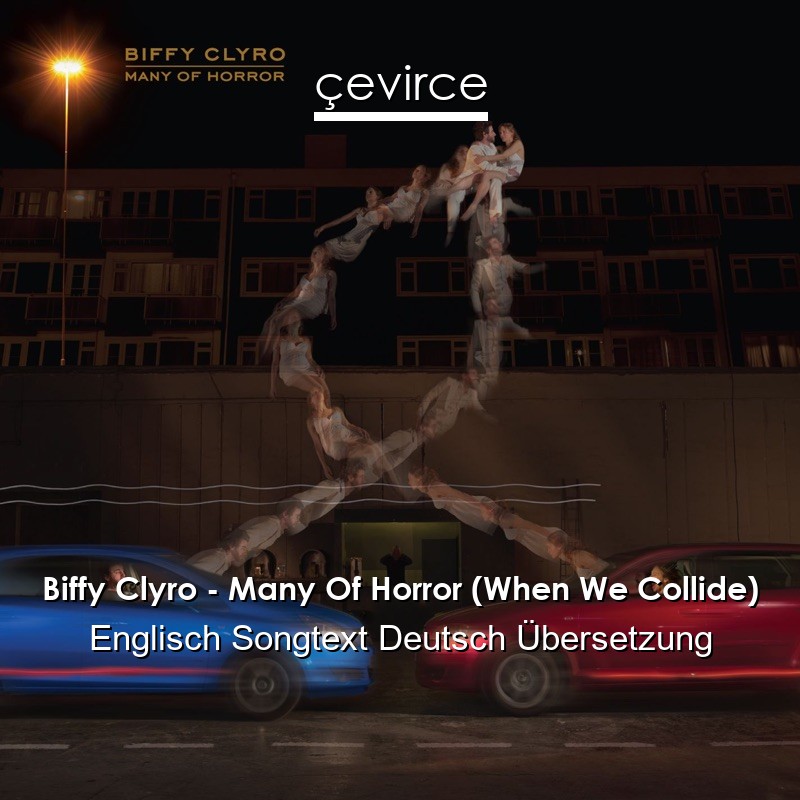 Biffy Clyro – Many Of Horror (When We Collide) Englisch Songtext Deutsch Übersetzung