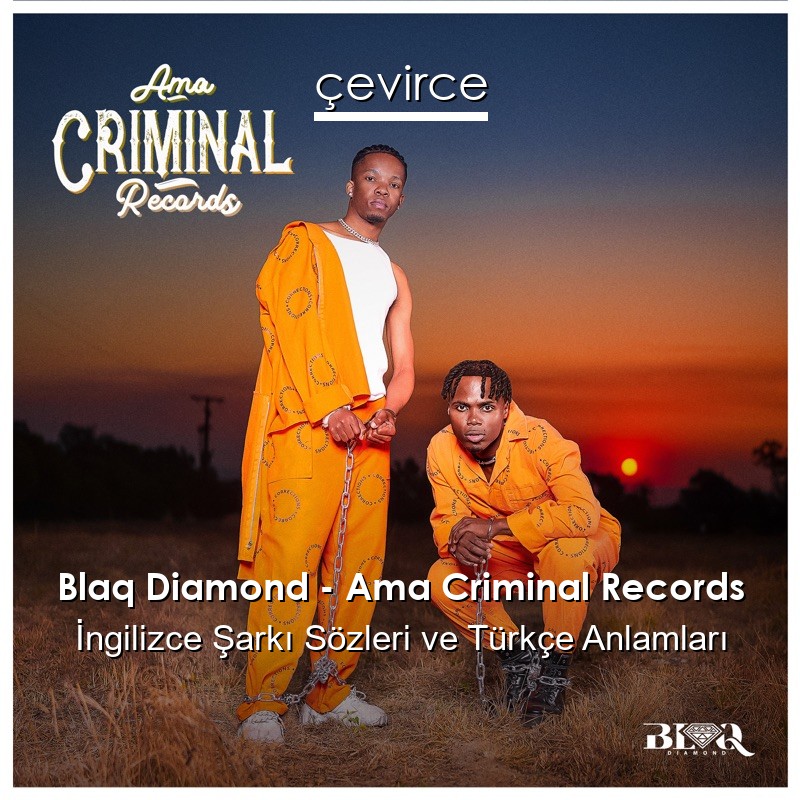 Blaq Diamond – Ama Criminal Records Şarkı Sözleri Türkçe Anlamları