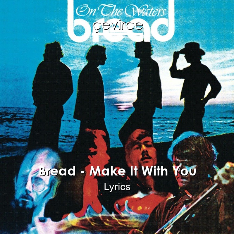 Bread – Make It With You Lyrics