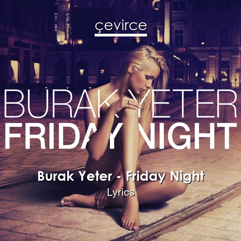 Burak Yeter – Friday Night Lyrics