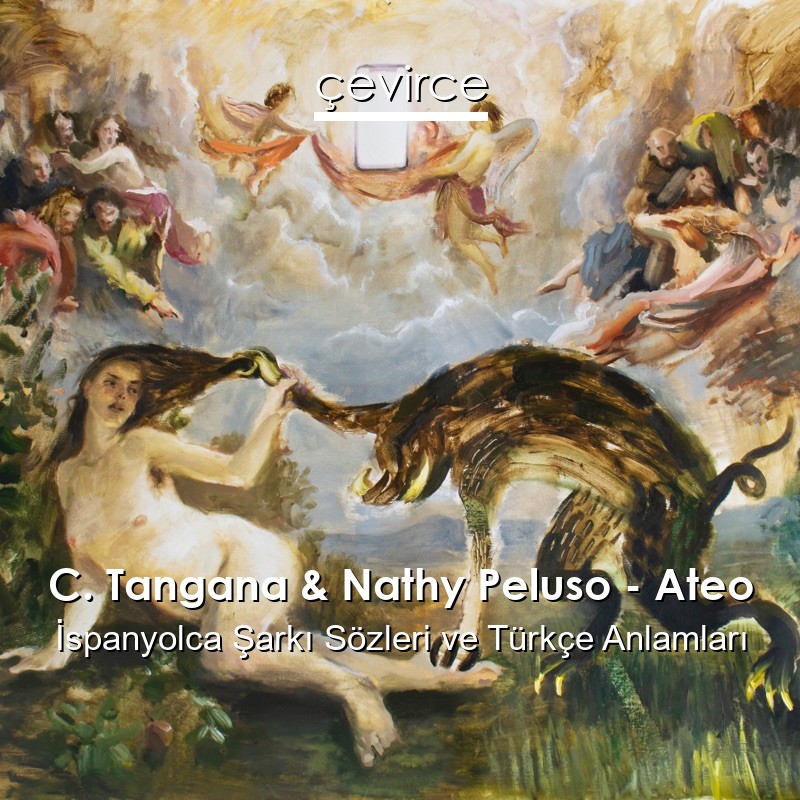 C. Tangana & Nathy Peluso – Ateo İspanyolca Şarkı Sözleri Türkçe Anlamları