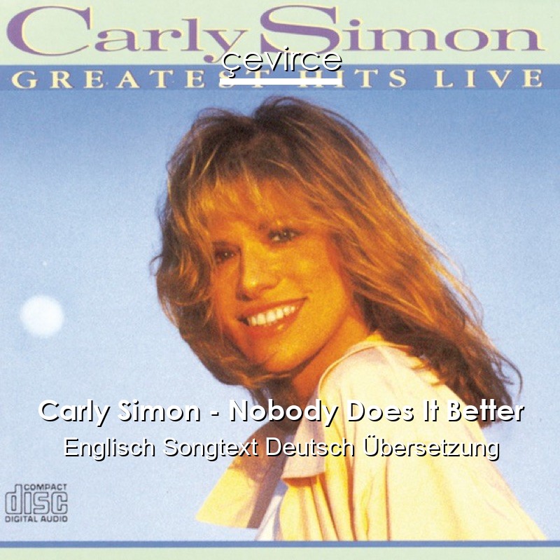 Carly Simon – Nobody Does It Better Englisch Songtext Deutsch Übersetzung