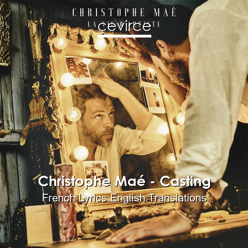 Christophe Maé – Casting French Lyrics English Translations