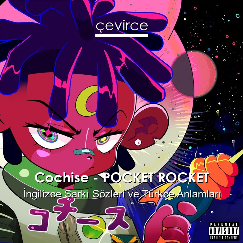 Cochise – POCKET ROCKET İngilizce Şarkı Sözleri Türkçe Anlamları
