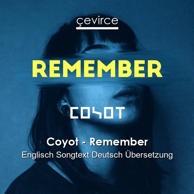 Coyot – Remember Englisch Songtext Deutsch Übersetzung