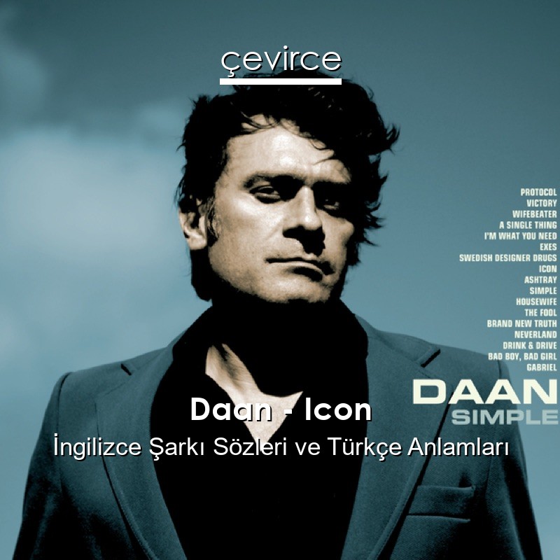 Daan – Icon İngilizce Şarkı Sözleri Türkçe Anlamları