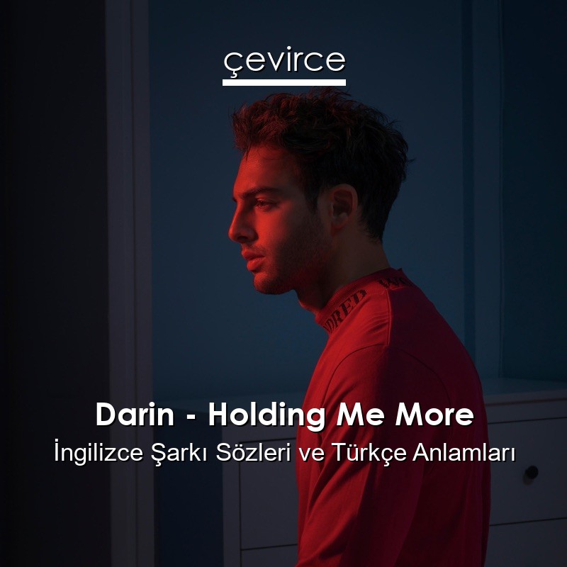 Darin – Holding Me More İngilizce Şarkı Sözleri Türkçe Anlamları