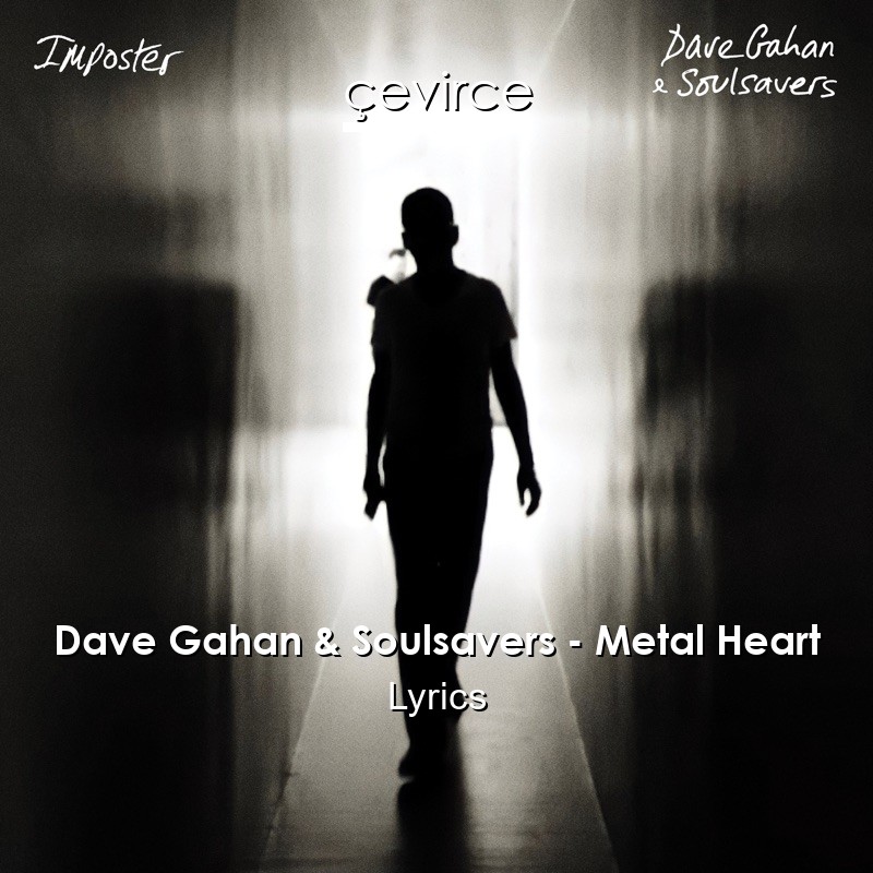 Dave Gahan & Soulsavers – Metal Heart Lyrics