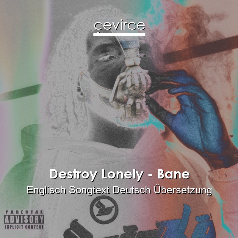 Destroy Lonely – Bane Englisch Songtext Deutsch Übersetzung