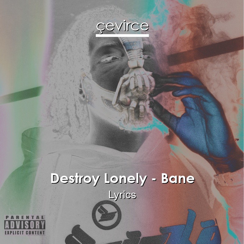 Destroy Lonely – Bane Lyrics