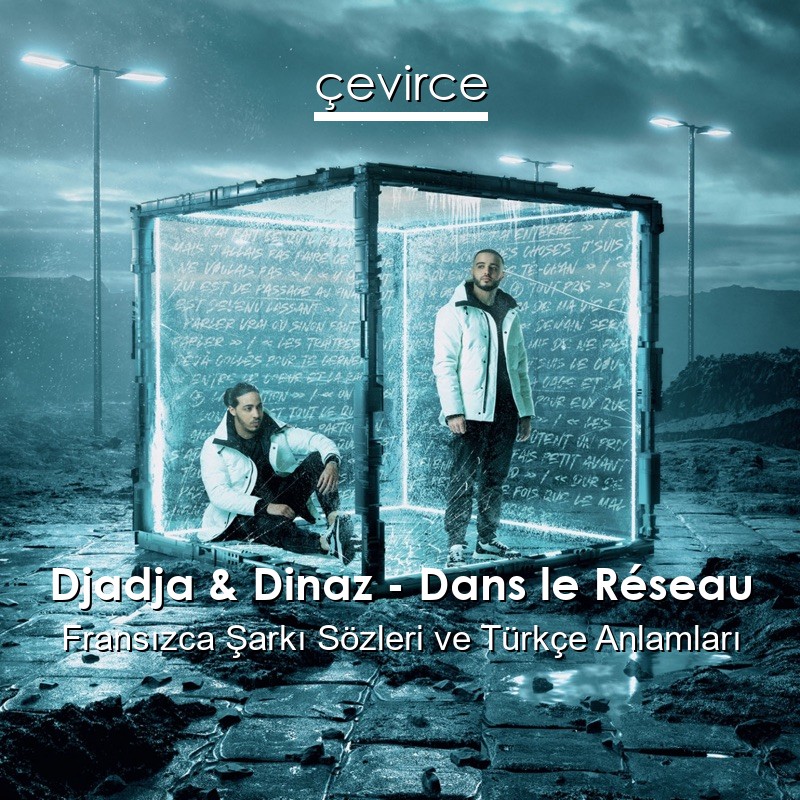 Djadja & Dinaz – Dans le Réseau Fransızca Şarkı Sözleri Türkçe Anlamları