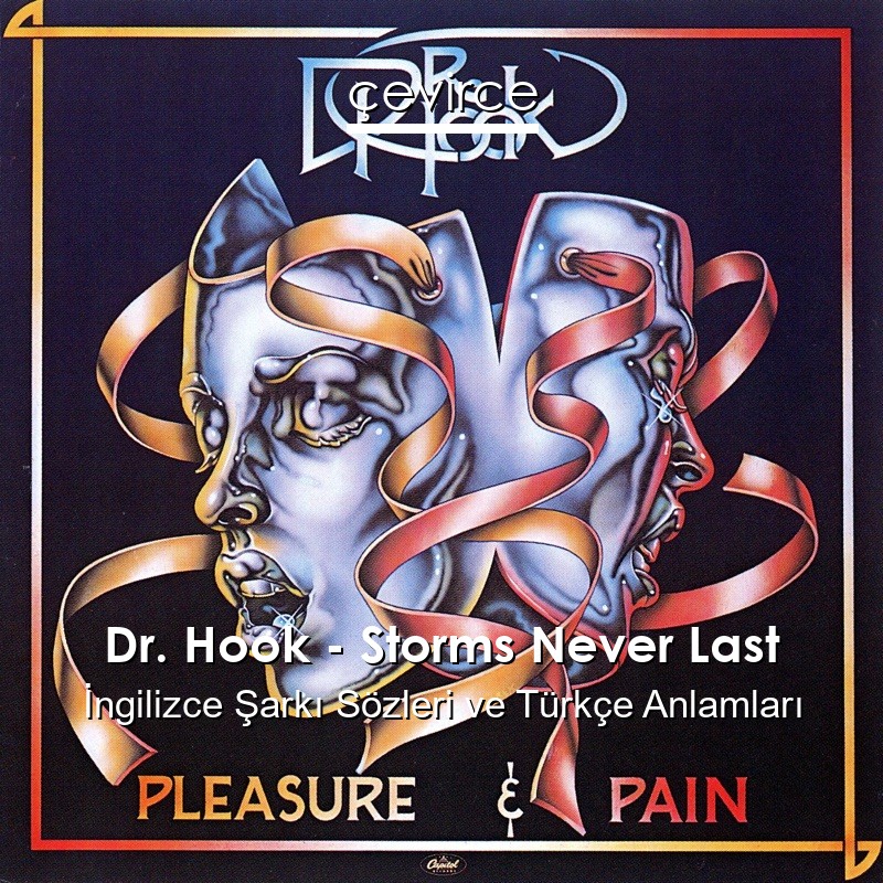 Dr. Hook – Storms Never Last İngilizce Şarkı Sözleri Türkçe Anlamları