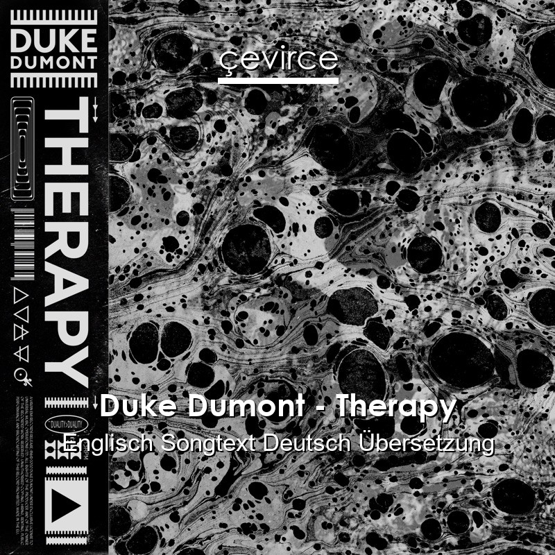 Duke Dumont – Therapy Englisch Songtext Deutsch Übersetzung