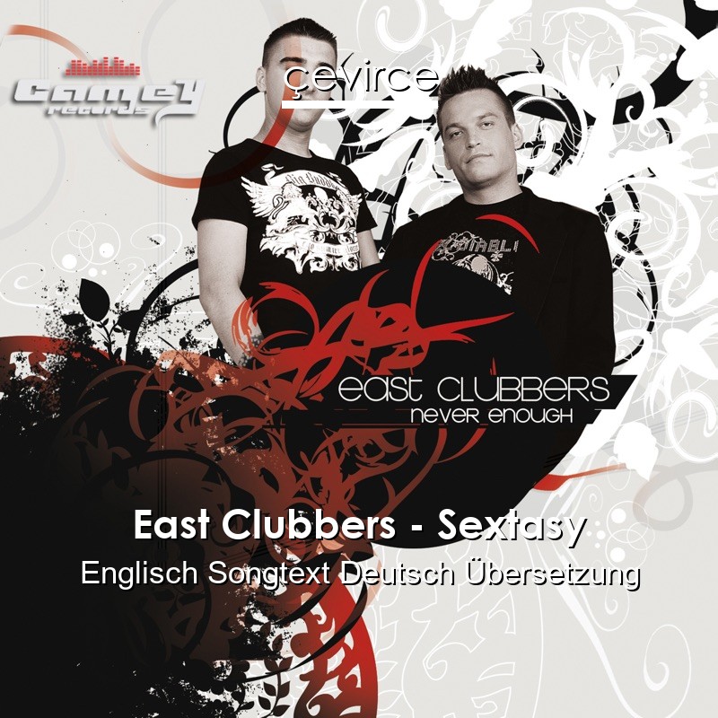 East Clubbers – Sextasy Englisch Songtext Deutsch Übersetzung