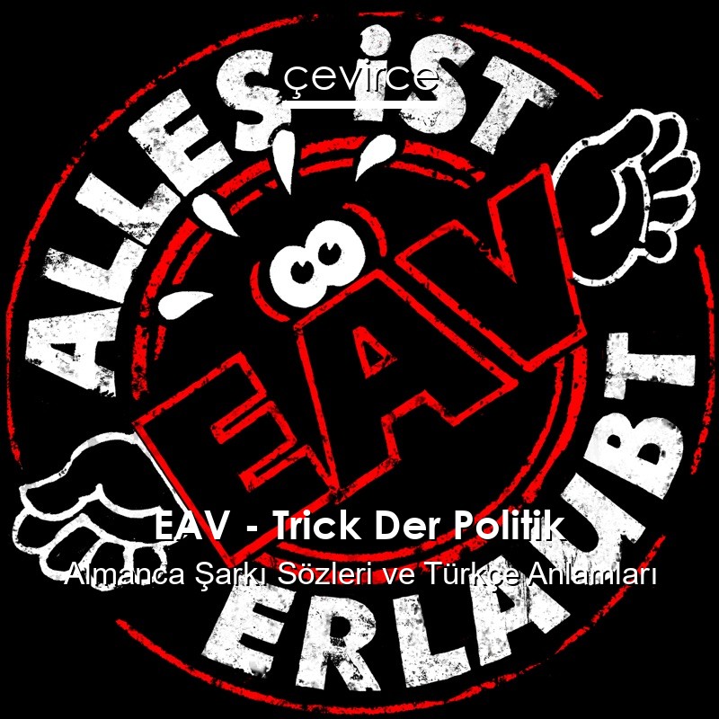 EAV – Trick Der Politik Almanca Şarkı Sözleri Türkçe Anlamları