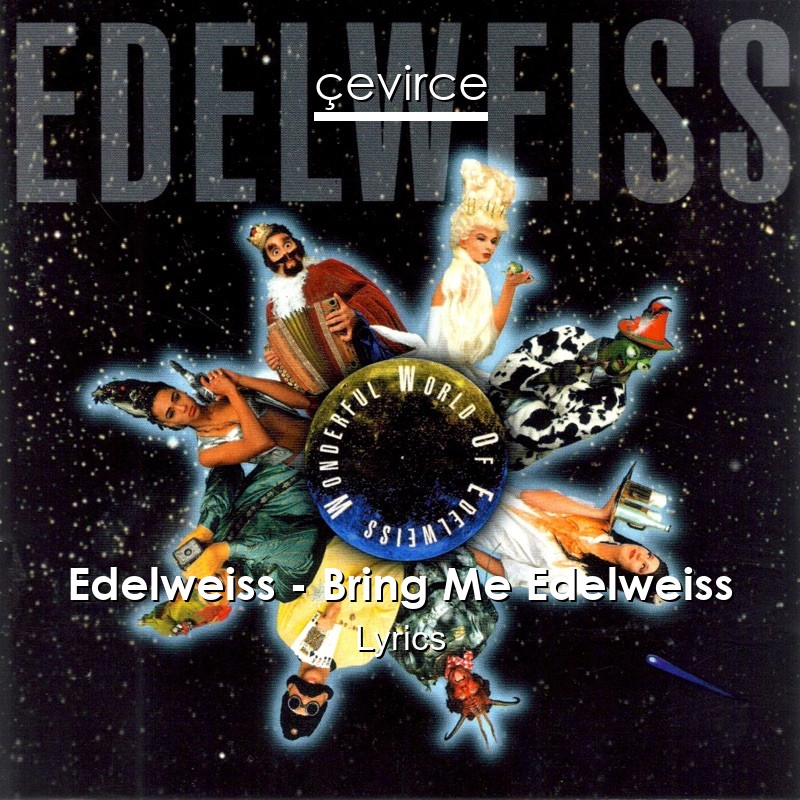Edelweiss – Bring Me Edelweiss Lyrics
