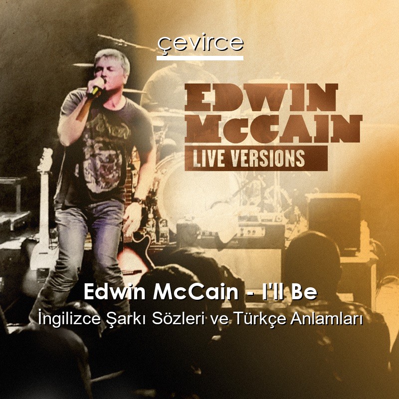 Edwin McCain – I’ll Be İngilizce Şarkı Sözleri Türkçe Anlamları