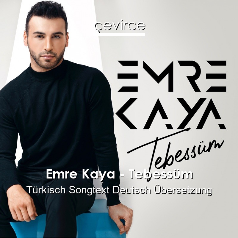 Emre Kaya – Tebessüm Türkisch Songtext Deutsch Übersetzung